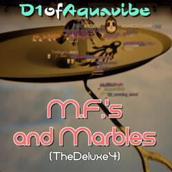M.F.'s and Marbles (TheDeluxe4)