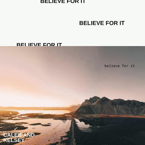 Believe for It