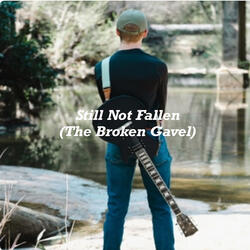 Still Not Fallen (The Broken Gavel)
