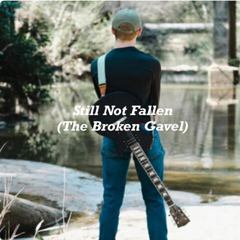 Still Not Fallen (The Broken Gavel)