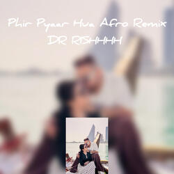 Phir Pyaar Hua (Afro Remix)