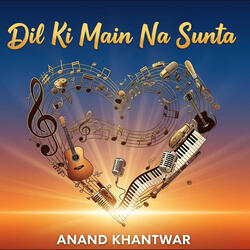 Dil Ki Main Nahi Sunta