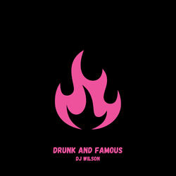 Drunk and Famous