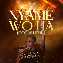 Nyame Wo Ha (God Is Here)