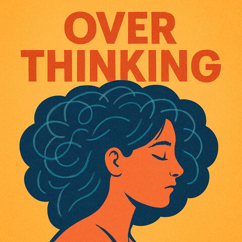 Over Thinking