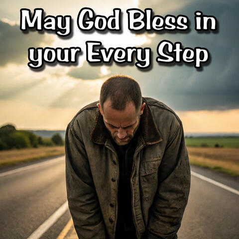 May God Bless in Your Every Step