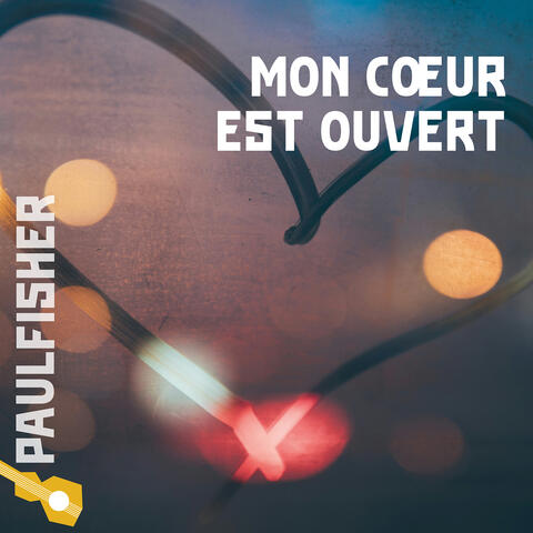 MON COEUR EST OUVERT