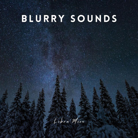 Blurry Sounds