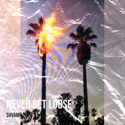 Never Get Loose