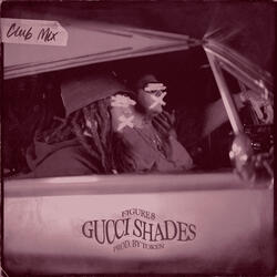 Gucci Shades (Token Club Mix)
