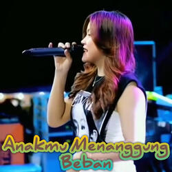 Anakmu Menanggung Beban