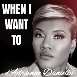 When I Want To