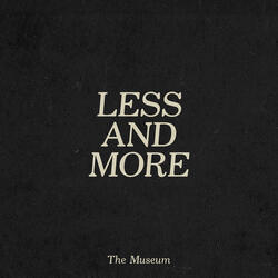 Less and More