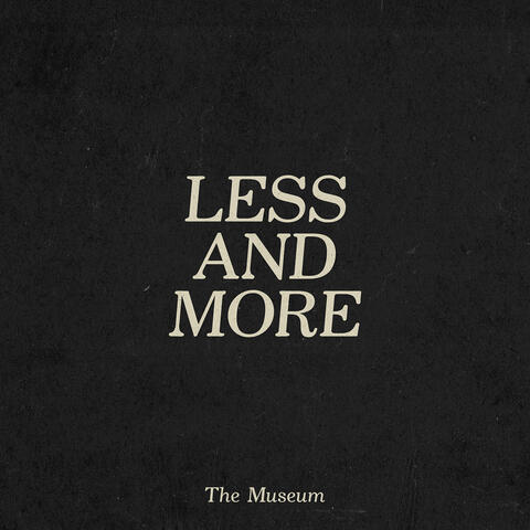 Less and More