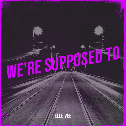 We're Supposed To