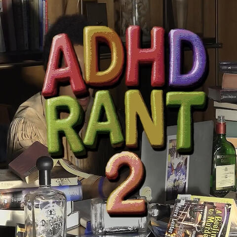 A.D.H.D Rant 2
