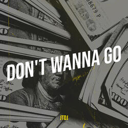 Don't Wanna Go
