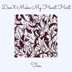 Don't Make My Heart Hurt
