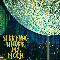 Sleeping Under My Moon