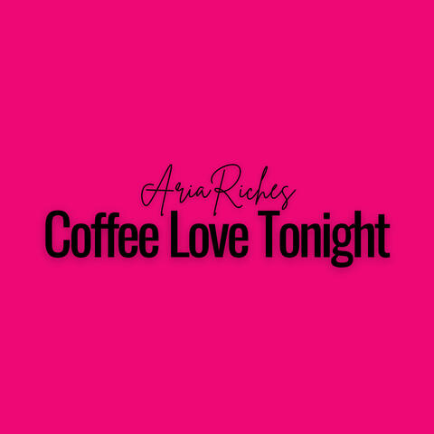 Coffee Love Tonight