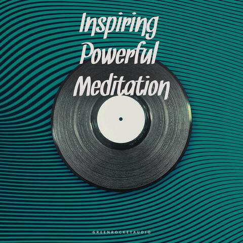 Inspiring Powerful Meditation