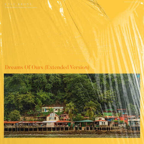 Dreams of Ours (Extended Version)