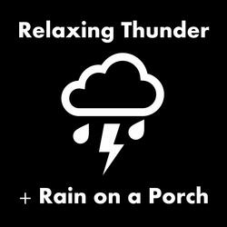 Relaxing Thunder + Rain on a Porch