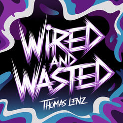 Wired and Wasted
