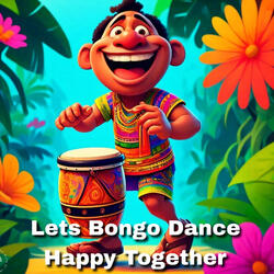 Lets Bongo Dance Happy Together