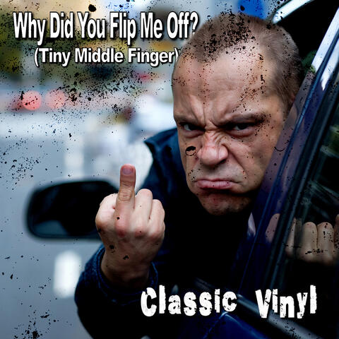 Why Did You Flip Me off? (Tiny Middle Finger)