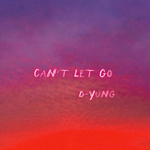 Can't Let Go