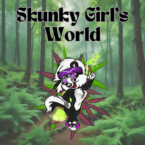 Skunky Girl's World