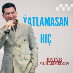 Ýatlamasan Hiç