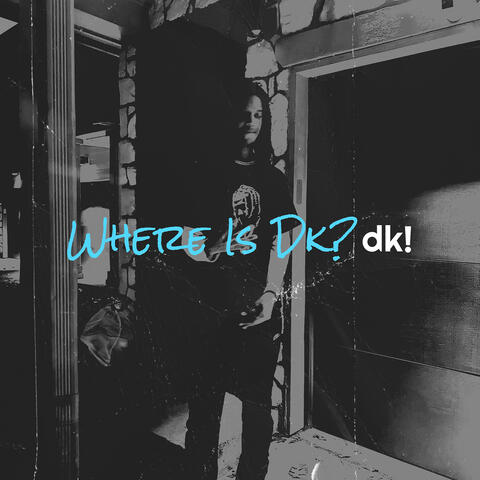 Where Is Dk?