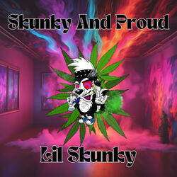 Skunky and Proud