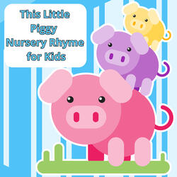 This Little Piggy Nursery Rhyme for Kids
