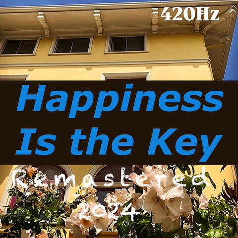 Happiness Is the Key (Remastered 2024)