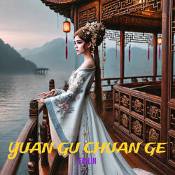 Yuan Gu Chuan Ge