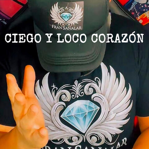 Ciego Y Loco Corazon