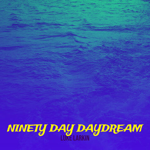 Ninety Day Daydream