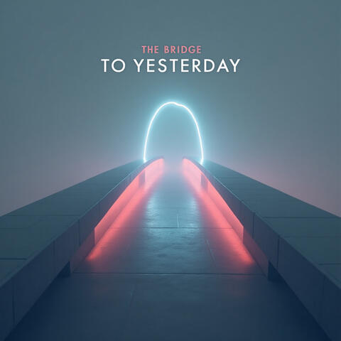 The Bridge to Yesterday