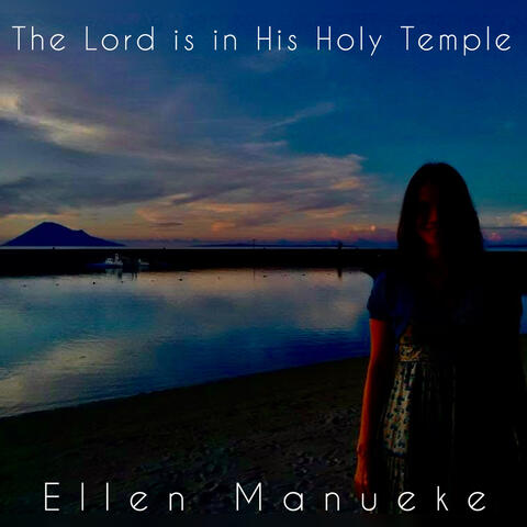 The Lord Is in His Holy Temple