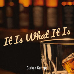 It Is What It Is