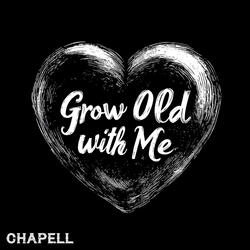 Grow Old with Me