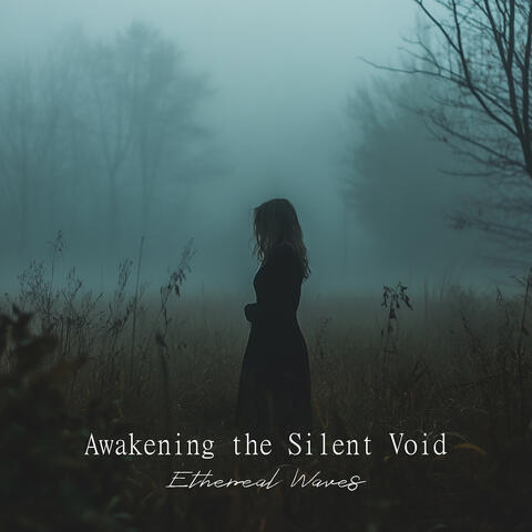 Awakening the Silent Void