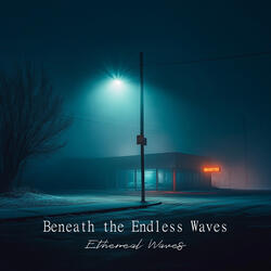 Beneath the Endless Waves