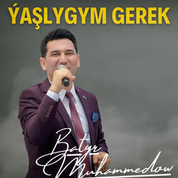 Ýaşlygym Gerek