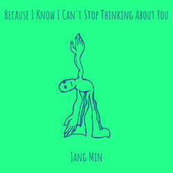 Because I Know I Can't Stop Thinking About You