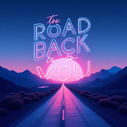 The Road Back to You