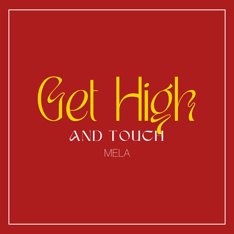 Get High and Touch